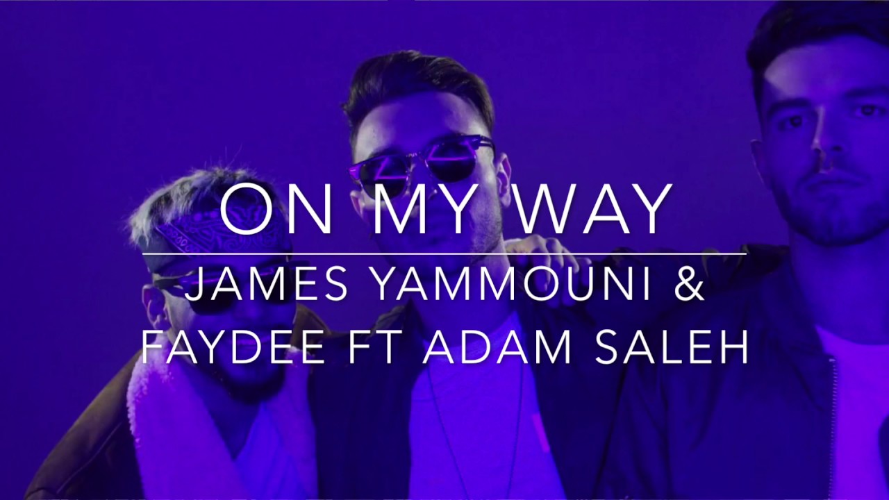 James Yammouni & Faydee – On My Way ft. Adam Saleh (Official Music Video 2017!)