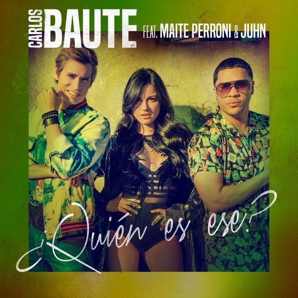 Carlos Baute feat. Maite Perroni, Juhn - Quién es ese