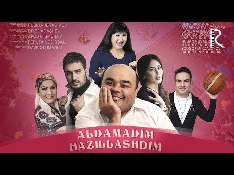 ALDAMADIM, HAZILLASHDIM (o‘zbek film) | 2018