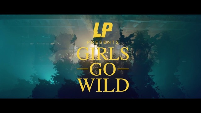 LP – Girls Go Wild (Official Video 2018!)