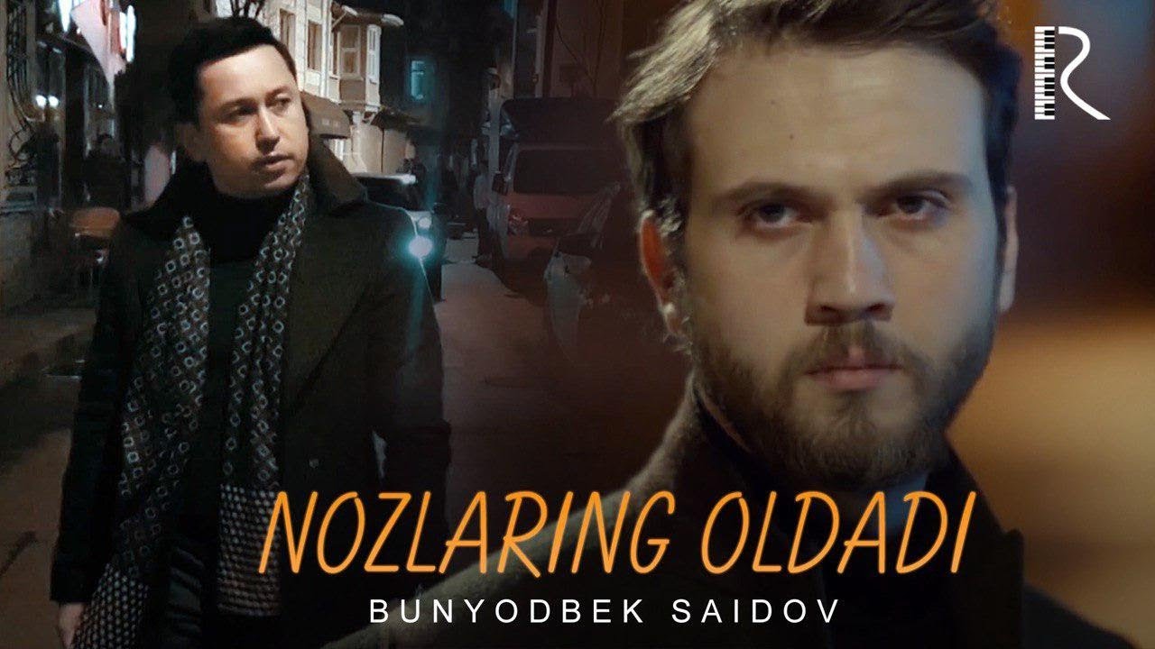 Bunyodbek Saidov - Nozlaring oldadi | Бунёдбек Саидов - Нозларинг олдади youtube