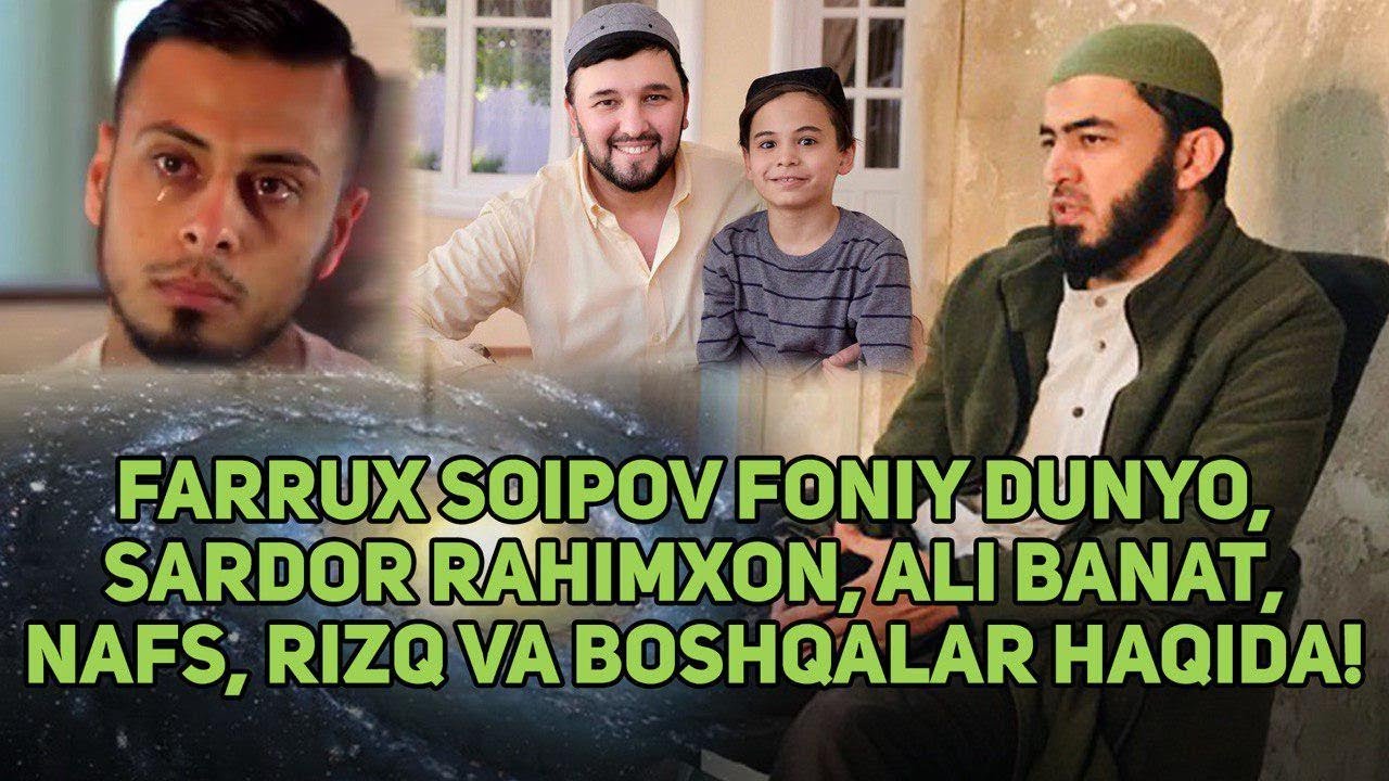 Farrux Soipov foniy dunyo, Sardor Rahimxon, Ali Banat, nafs, rizq va boshqalar haqida!