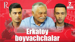 Erkatoy boyvachchalar (o'zbek serial) |  2-qism youtube