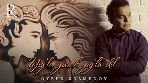 Oybek Xolmedov - Yig'la yurak yig'la dil  youtube