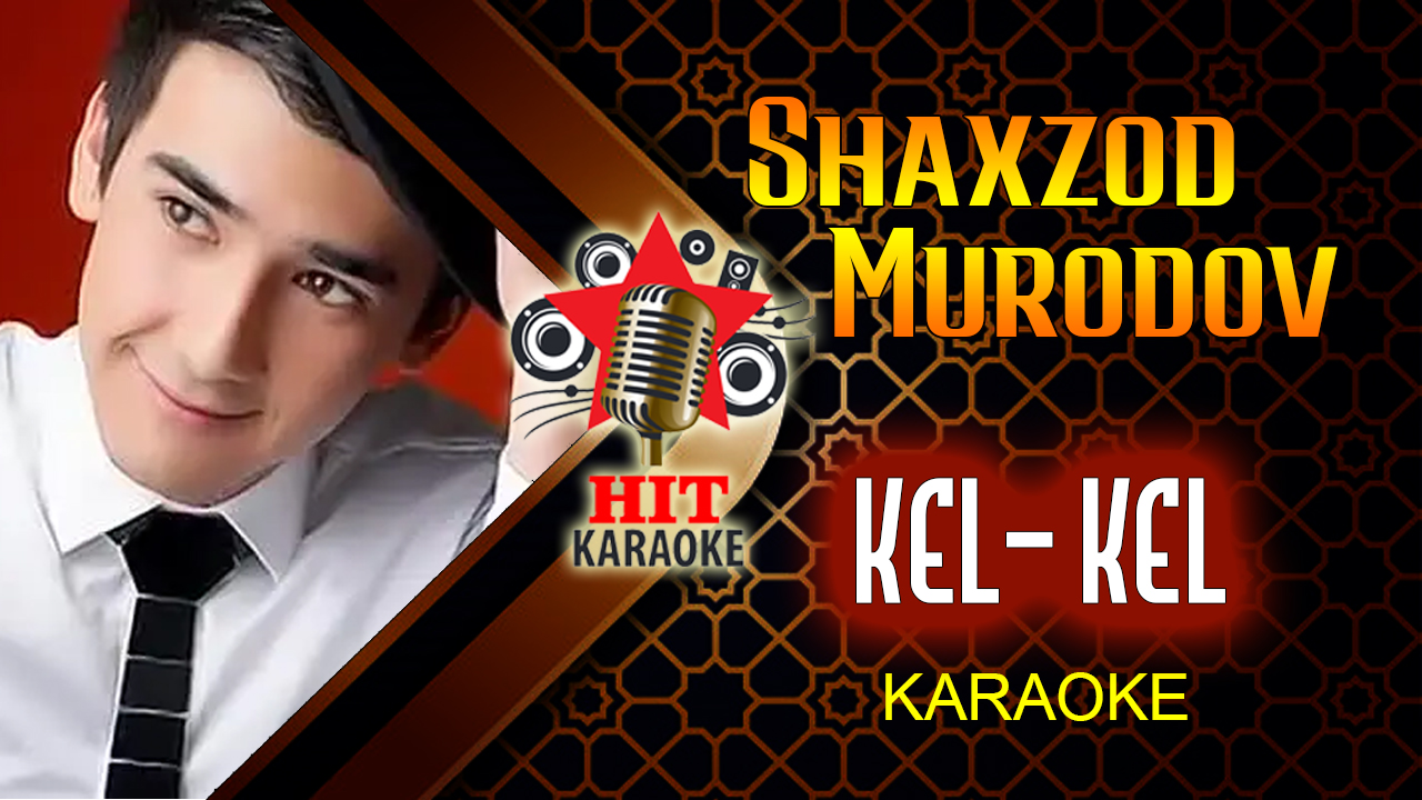 Shaxzod Murodov kel kel karaoke version | Шахзод Муродов - кел кел караоке версия